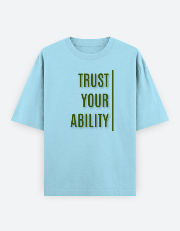 Trust Your Ability - Unisex Oversized Classic T-Shirt Baby Blue color